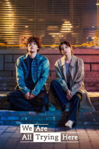 We Are All Trying Here Season 1 Dual Audio Korean-English With Hindi Subtitle 720p 1080p Episode 12 Added