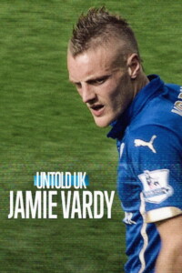 Untold UK: Jamie Vardy 2026 Dual Audio Hindi-English 480p 720p 1080p