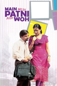 Main, Meri Patni Aur Woh 2005 Hindi 480p 720p 1080p
