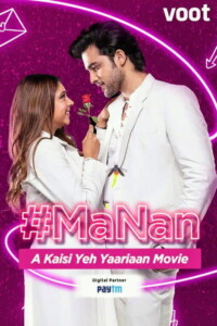 #MaNan – A Kaisi Yeh Yaarian Movie 2022 Hindi 480p 720p 1080p